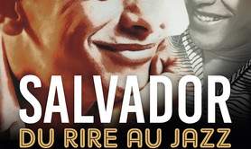 Salvador ...du rire au jazz
