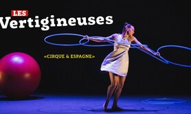 Les Vertigineuses - Cirque & Andalousie